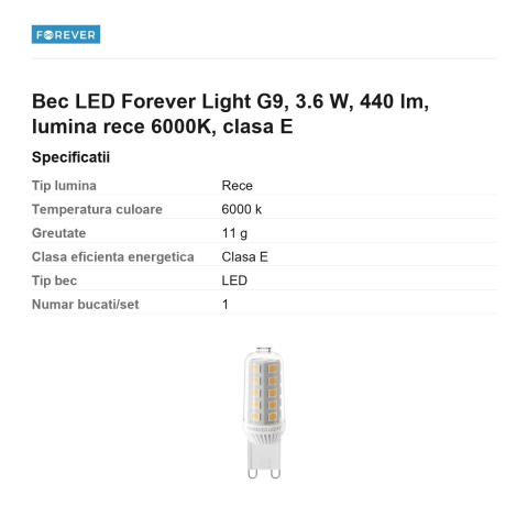 Bec LED Forever Light G9, 3.6 W, 440 lm, lumina rece 6000K, clasa E [2]