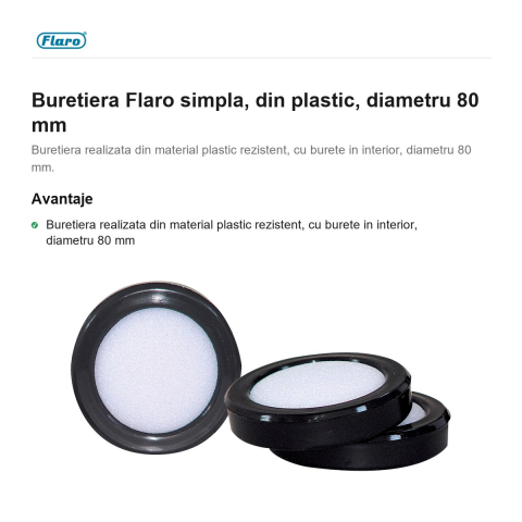 Buretiera Flaro simpla, din plastic, diametru 80 mm [1]