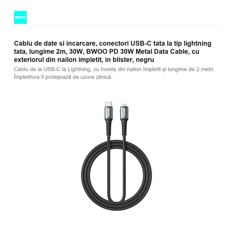 Cablu de date si incarcare, conectori USB-C tata la tip lightning tata, lungime 2m, 30W, BWOO PD 30W Metal Data Cable, cu exteriorul din nailon impletit, in blister, negru [1]