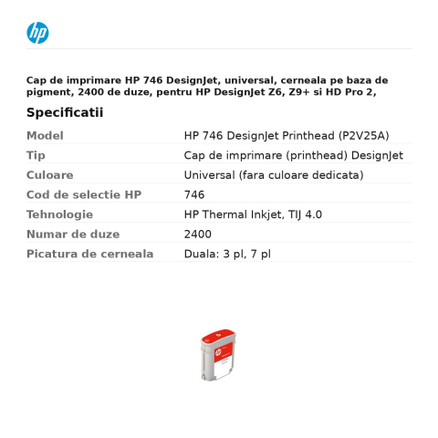 Cap de imprimare HP 746 DesignJet, universal, cerneala pe baza de pigment, 2400 de duze, pentru HP DesignJet Z6, Z9+ si HD Pro 2, P2V25A [2]