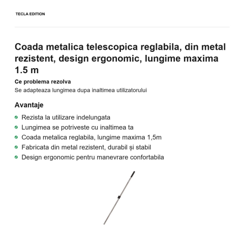 Coada metalica telescopica reglabila, din metal rezistent, design ergonomic, lungime maxima 1.5 m [1]