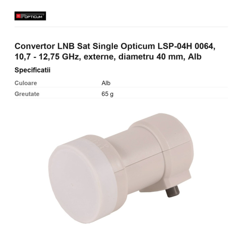 Convertor LNB Sat Single Opticum LSP-04H 0064, 10,7 - 12,75 GHz, externe, diametru 40 mm, Alb [2]