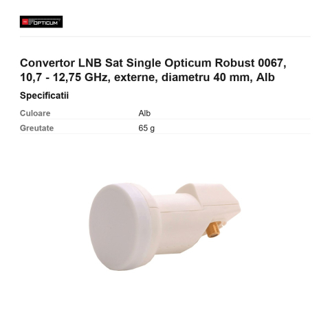 Convertor LNB Sat Single Opticum Robust 0067, 10,7 - 12,75 GHz, externe, diametru 40 mm, Alb [2]