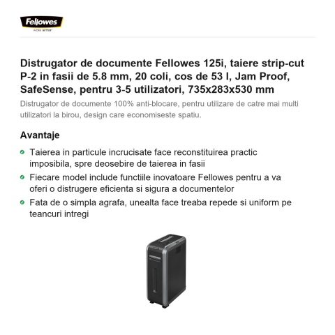 Distrugator de documente Fellowes 125i, taiere strip-cut P-2 in fasii de 5.8 mm, 20 coli, cos de 53 l, Jam Proof, SafeSense, pentru 3-5 utilizatori, 735x283x530 mm [1]