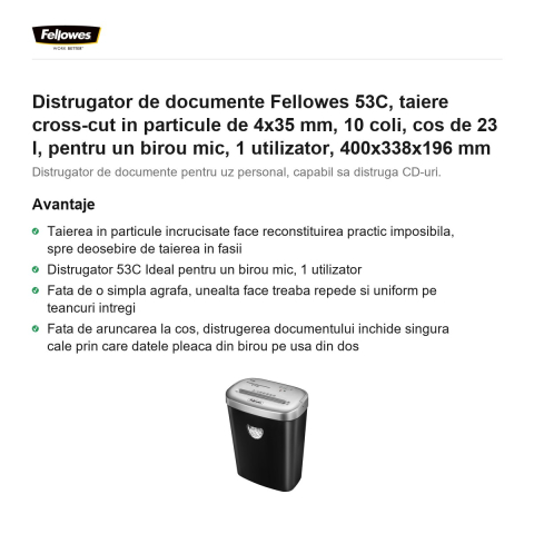 Distrugator de documente Fellowes 53C, taiere cross-cut in particule de 4x35 mm, 10 coli, cos de 23 l, pentru un birou mic, 1 utilizator, 400x338x196 mm [1]