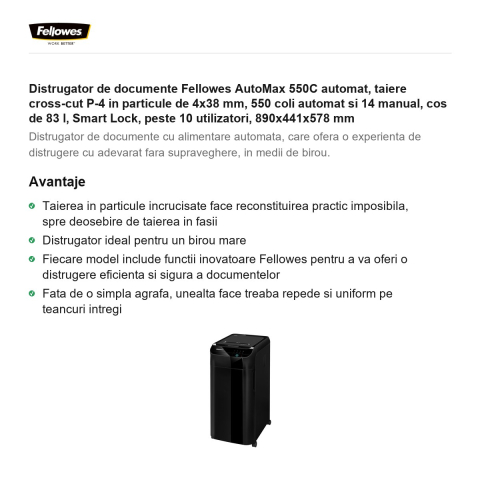 Distrugator de documente Fellowes AutoMax 550C automat, taiere cross-cut P-4 in particule de 4x38 mm, 550 coli automat si 14 manual, cos de 83 l, Smart Lock, peste 10 utilizatori, 890x441x578 mm [1]