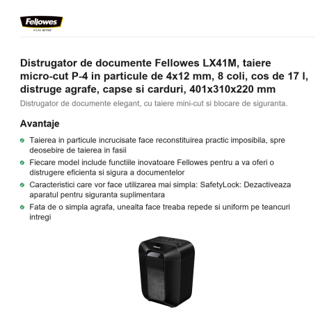 Distrugator de documente Fellowes LX41M, taiere micro-cut P-4 in particule de 4x12 mm, 8 coli, cos de 17 l, distruge agrafe, capse si carduri, 401x310x220 mm [1]