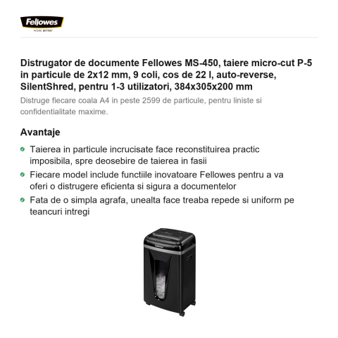 Distrugator de documente Fellowes MS-450, taiere micro-cut P-5 in particule de 2x12 mm, 9 coli, cos de 22 l, auto-reverse, SilentShred, pentru 1-3 utilizatori, 384x305x200 mm [1]