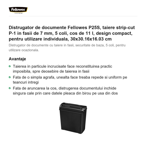 Distrugator de documente Fellowes P25S, taiere strip-cut P-1 in fasii de 7 mm, 5 coli, cos de 11 l, design compact, pentru utilizare individuala, 30x30.16x16.03 cm [1]