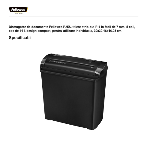 Distrugator de documente Fellowes P25S, taiere strip-cut P-1 in fasii de 7 mm, 5 coli, cos de 11 l, design compact, pentru utilizare individuala, 30x30.16x16.03 cm [2]