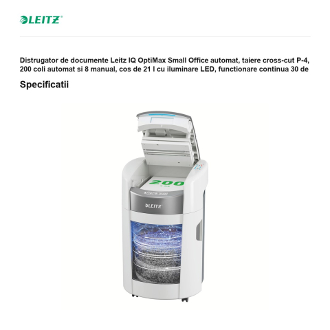 Distrugator de documente Leitz IQ OptiMax Small Office automat, taiere cross-cut P-4, 200 coli automat si 8 manual, cos de 21 l cu iluminare LED, functionare continua 30 de minute [2]