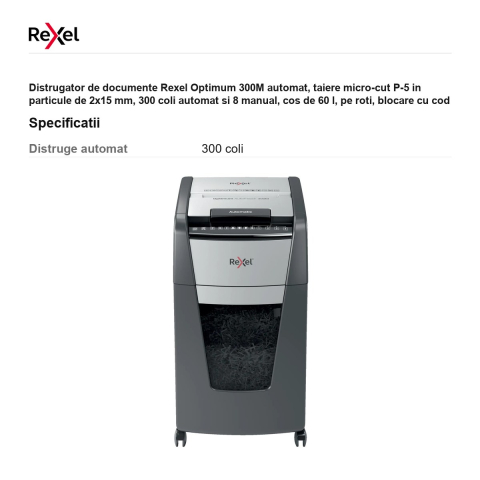 Distrugator de documente Rexel Optimum 300M automat, taiere micro-cut P-5 in particule de 2x15 mm, 300 coli automat si 8 manual, cos de 60 l, pe roti, blocare cu cod PIN [2]