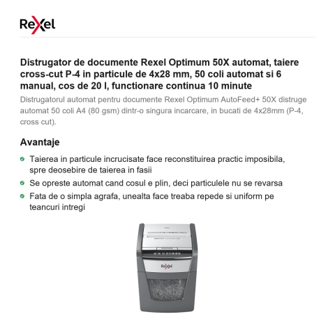 Distrugator de documente Rexel Optimum 50X automat, taiere cross-cut P-4 in particule de 4x28 mm, 50 coli automat si 6 manual, cos de 20 l, functionare continua 10 minute [1]