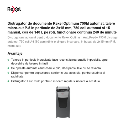 Distrugator de documente Rexel Optimum 750M automat, taiere micro-cut P-5 in particule de 2x15 mm, 750 coli automat si 15 manual, cos de 140 l, pe roti, functionare continua 240 de minute [1]