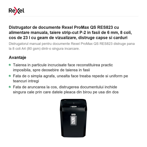 Distrugator de documente Rexel ProMax QS RES823 cu alimentare manuala, taiere strip-cut P-2 in fasii de 6 mm, 8 coli, cos de 23 l cu geam de vizualizare, distruge capse si carduri [1]