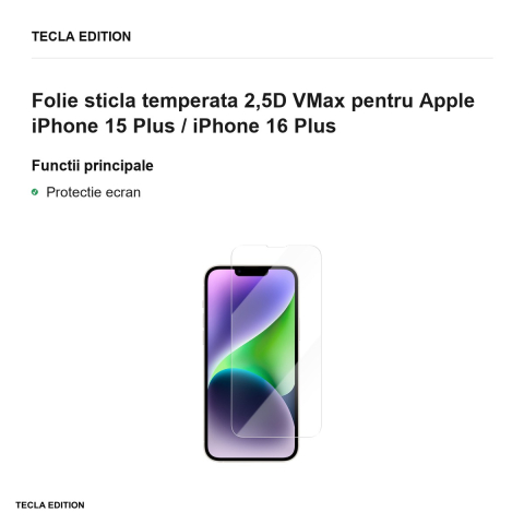 Folie sticla temperata 2,5D VMax pentru Apple iPhone 15 Plus / iPhone 16 Plus [1]