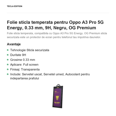 Folie sticla temperata pentru Oppo A3 Pro 5G Energy, 0.33 mm, 9H, Negru, OG Premium [1]
