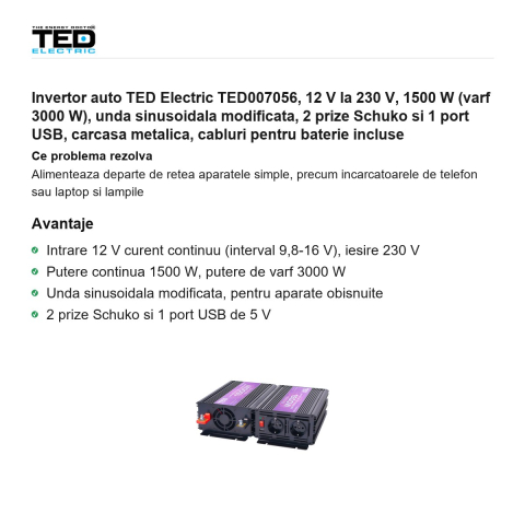 Invertor auto TED Electric TED007056, 12 V la 230 V, 1500 W (varf 3000 W), unda sinusoidala modificata, 2 prize Schuko si 1 port USB, carcasa metalica, cabluri pentru baterie incluse [1]