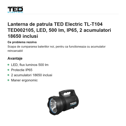 Lanterna de patrula TED Electric TL-T104 TED002105, LED, 500 lm, IP65, 2 acumulatori 18650 inclusi [1]