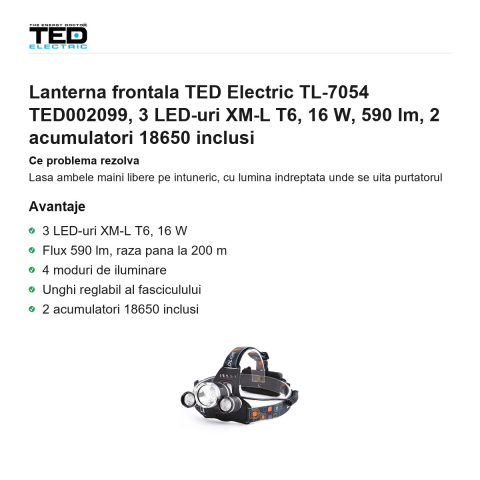 Lanterna frontala TED Electric TL-7054 TED002099, 3 LED-uri XM-L T6, 16 W, 590 lm, 2 acumulatori 18650 inclusi [1]