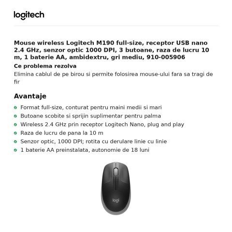 Mouse wireless Logitech M190 full-size, receptor USB nano 2.4 GHz, senzor optic 1000 DPI, 3 butoane, raza de lucru 10 m, 1 baterie AA, ambidextru, gri mediu, 910-005906 [1]