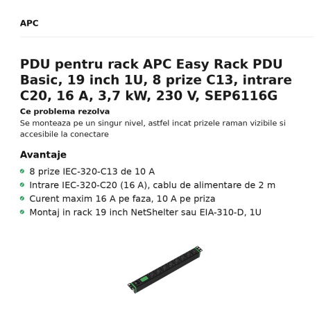 PDU pentru rack APC Easy Rack PDU Basic, 19 inch 1U, 8 prize C13, intrare C20, 16 A, 3,7 kW, 230 V, SEP6116G [1]