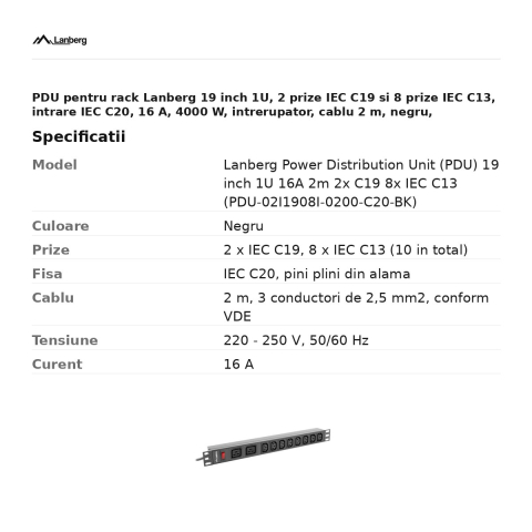 PDU pentru rack Lanberg 19 inch 1U, 2 prize IEC C19 si 8 prize IEC C13, intrare IEC C20, 16 A, 4000 W, intrerupator, cablu 2 m, negru, PDU-02I1908I-0200-C20-BK [2]