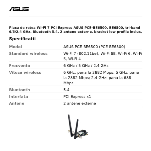 Placa de retea Wi-Fi 7 PCI Express ASUS PCE-BE6500, BE6500, tri-band 6/5/2.4 GHz, Bluetooth 5.4, 2 antene externe, bracket low profile inclus, PCE-BE6500 [2]