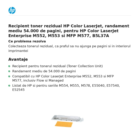 Recipient toner rezidual HP Color LaserJet, randament mediu 54.000 de pagini, pentru HP Color LaserJet Enterprise M552, M553 si MFP M577, B5L37A [1]