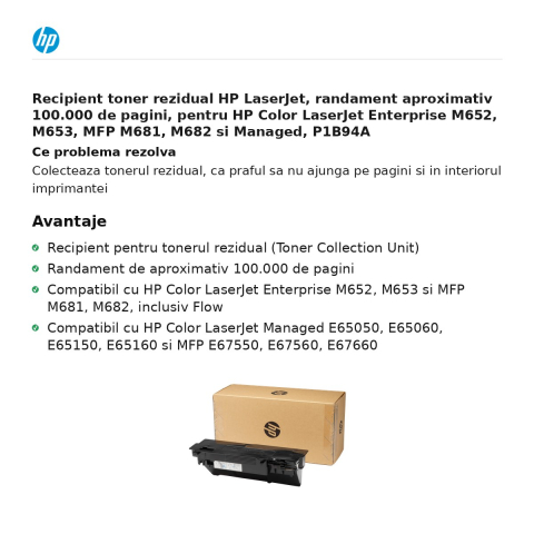 Recipient toner rezidual HP LaserJet, randament aproximativ 100.000 de pagini, pentru HP Color LaserJet Enterprise M652, M653, MFP M681, M682 si Managed, P1B94A [1]
