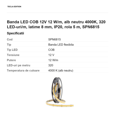 Rola 5m banda LED COB 12V 12 W/m, alb neutru 4000K, 320 LED-uri/m, latime 8 mm, IP20, SPN6815 [2]