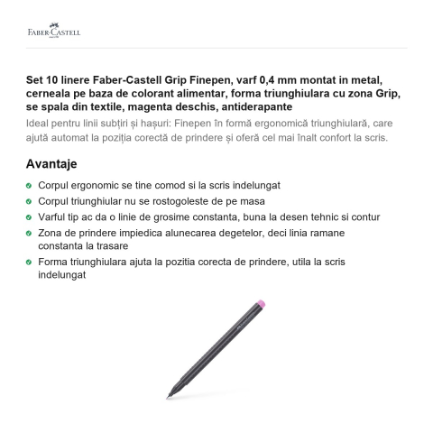 Set 10 linere Faber-Castell Grip Finepen, varf 0,4 mm montat in metal, cerneala pe baza de colorant alimentar, forma triunghiulara cu zona Grip, se spala din textile, magenta deschis, antiderapante [1]