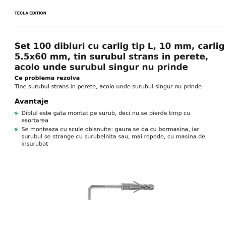 Set 100 dibluri cu carlig tip L, 10 mm, carlig 5.5x60 mm, tin surubul strans in perete, acolo unde surubul singur nu prinde [1]