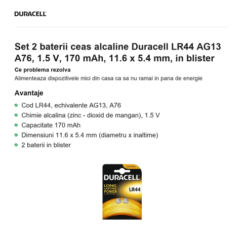 Set 2 baterii ceas alcaline Duracell LR44 AG13 A76, 1.5 V, 170 mAh, 11.6 x 5.4 mm, in blister [1]