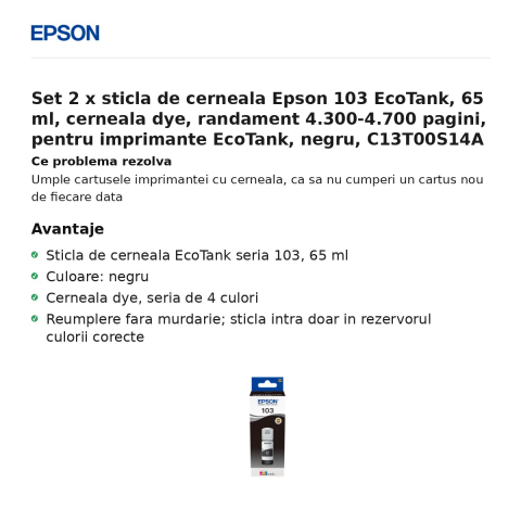 Set 2 x sticla de cerneala Epson 103 EcoTank, 65 ml, cerneala dye, randament 4.300-4.700 pagini, pentru imprimante EcoTank, negru, C13T00S14A [1]