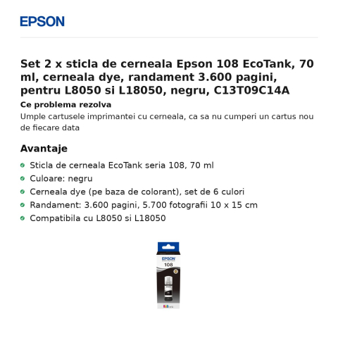 Set 2 x sticla de cerneala Epson 108 EcoTank, 70 ml, cerneala dye, randament 3.600 pagini, pentru L8050 si L18050, negru, C13T09C14A [1]