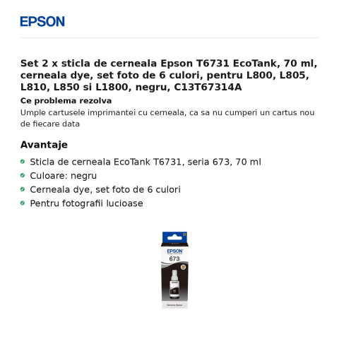 Set 2 x sticla de cerneala Epson T6731 EcoTank, 70 ml, cerneala dye, set foto de 6 culori, pentru L800, L805, L810, L850 si L1800, negru, C13T67314A [1]