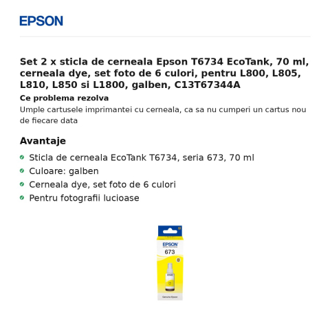 Set 2 x sticla de cerneala Epson T6734 EcoTank, 70 ml, cerneala dye, set foto de 6 culori, pentru L800, L805, L810, L850 si L1800, galben, C13T67344A [1]