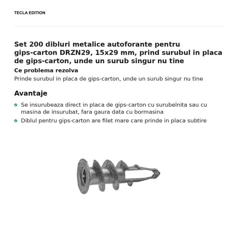 Set 200 dibluri metalice autoforante pentru gips-carton DRZN29, 15x29 mm, prind surubul in placa de gips-carton, unde un surub singur nu tine [1]