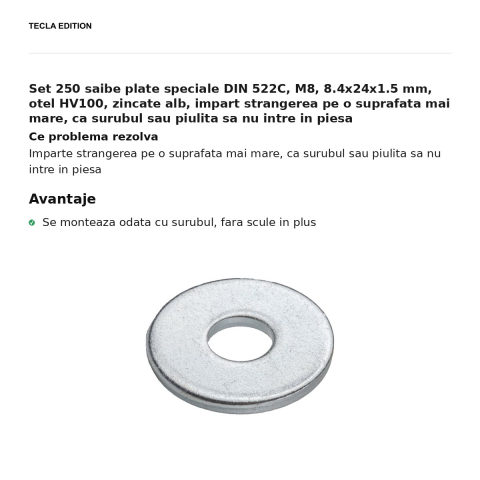 Set 250 saibe plate speciale DIN 522C, M8, 8.4x24x1.5 mm, otel HV100, zincate alb, impart strangerea pe o suprafata mai mare, ca surubul sau piulita sa nu intre in piesa [1]
