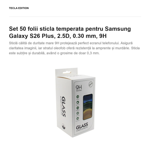 Set 50 folii sticla temperata pentru Samsung Galaxy S26 Plus, 2.5D, 0.30 mm, 9H [1]