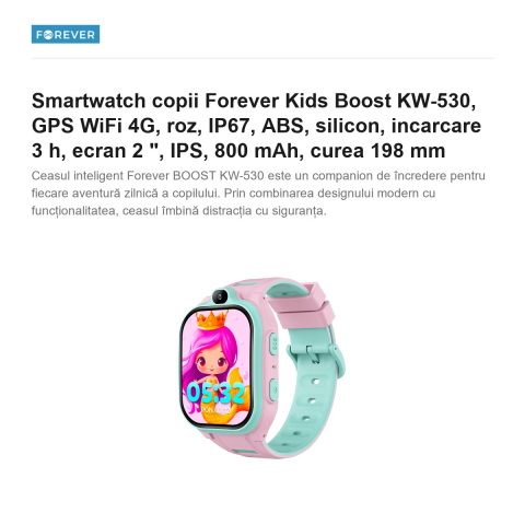 Smartwatch copii Forever Kids Boost KW-530, GPS WiFi 4G, roz, IP67, ABS, silicon, incarcare 3 h, ecran 2 ", IPS, 800 mAh, curea 198 mm [1]