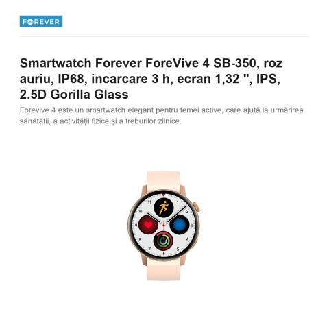 Smartwatch Forever ForeVive 4 SB-350, roz auriu, IP68, incarcare 3 h, ecran 1,32 ", IPS, 2.5D Gorilla Glass [1]