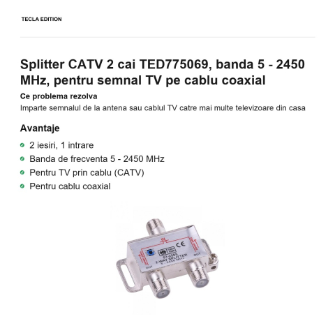 Splitter CATV 2 cai TED775069, banda 5 - 2450 MHz, pentru semnal TV pe cablu coaxial [1]