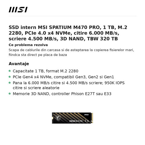SSD intern MSI SPATIUM M470 PRO, 1 TB, M.2 2280, PCIe 4.0 x4 NVMe, citire 6.000 MB/s, scriere 4.500 MB/s, 3D NAND, TBW 320 TB [1]