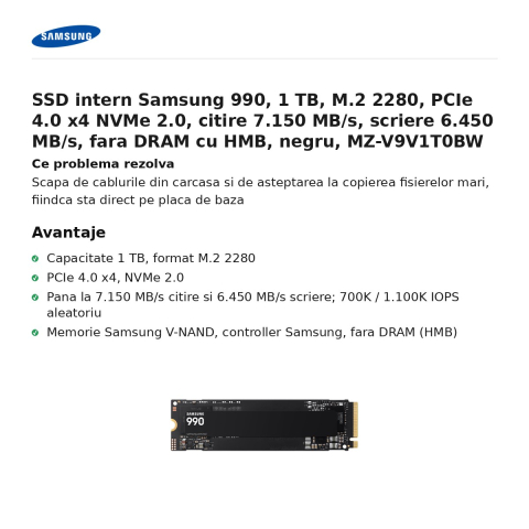 SSD intern Samsung 990, 1 TB, M.2 2280, PCIe 4.0 x4 NVMe 2.0, citire 7.150 MB/s, scriere 6.450 MB/s, fara DRAM cu HMB, negru, MZ-V9V1T0BW [1]