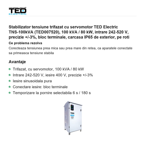 Stabilizator tensiune trifazat cu servomotor TED Electric TNS-100kVA (TED007520), 100 kVA / 80 kW, intrare 242-520 V, precizie +/-3%, bloc terminale, carcasa IP65 de exterior, pe roti [1]
