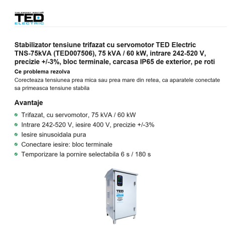 Stabilizator tensiune trifazat cu servomotor TED Electric TNS-75kVA (TED007506), 75 kVA / 60 kW, intrare 242-520 V, precizie +/-3%, bloc terminale, carcasa IP65 de exterior, pe roti [1]