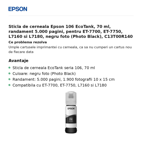 Sticla de cerneala Epson 106 EcoTank, 70 ml, randament 5.000 pagini, pentru ET-7700, ET-7750, L7160 si L7180, negru foto (Photo Black), C13T00R140 [1]