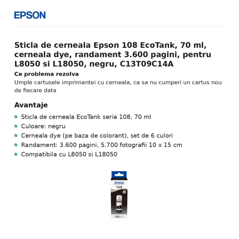Sticla de cerneala Epson 108 EcoTank, 70 ml, cerneala dye, randament 3.600 pagini, pentru L8050 si L18050, negru, C13T09C14A [1]